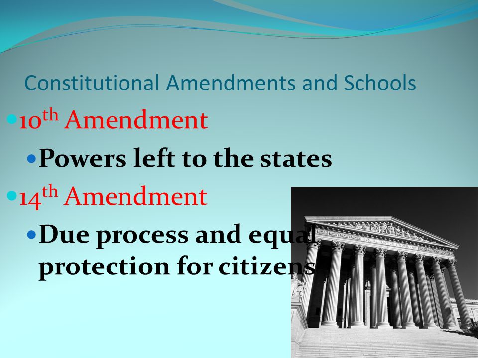 7 Cons Utional Amendments And Schools 10 Th Amendment Powers Left To The States 14 Th Amendment Due Process And Equal Protection For Citizens 7 Cons Utional Amendments And Schools 10 Th Amendment Powers Left To The States 14 Th Amendment Due Process And Equal Protection For Citizens