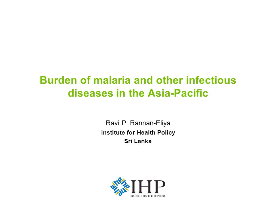 Burden of malaria and other infectious diseases in the Asia-Pacific Ravi P.