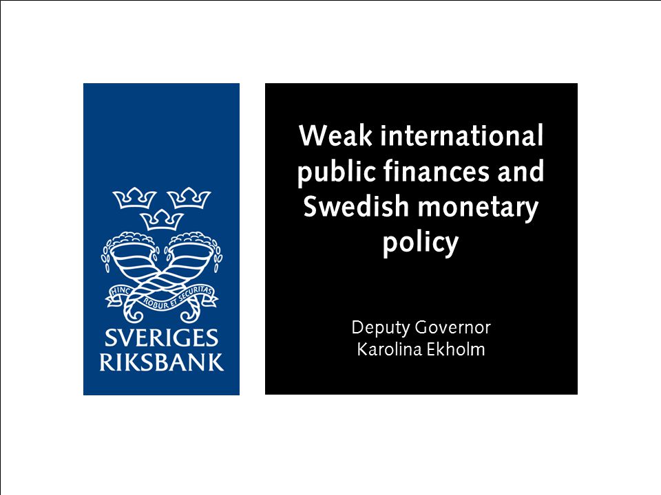 Weak international public finances and Swedish monetary policy Deputy Governor Karolina Ekholm