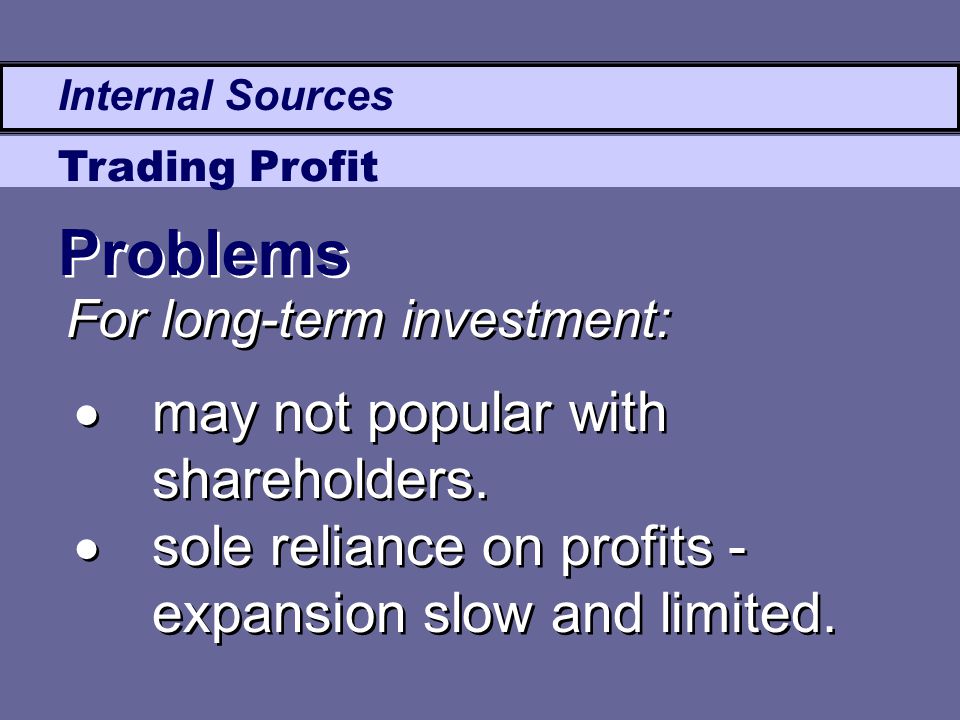 Internal Sources Trading Profit  may not popular with shareholders.