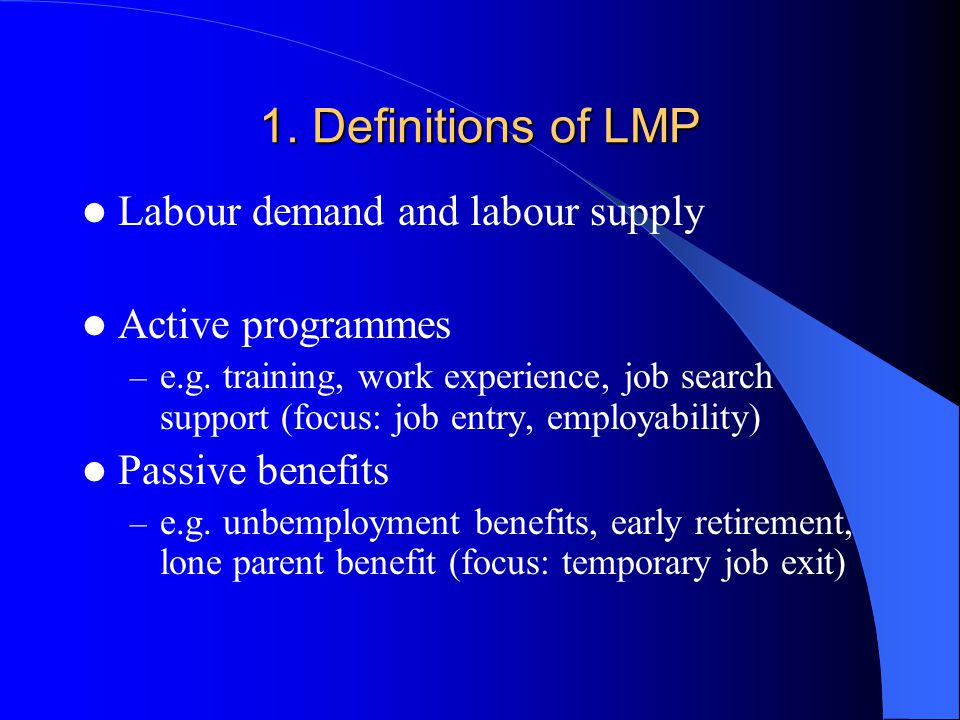 1. Definitions of LMP Labour demand and labour supply Active programmes – e.g.