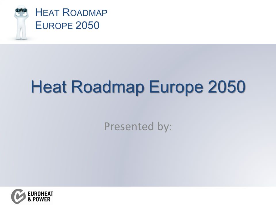 H EAT R OADMAP E UROPE 2050 Heat Roadmap Europe 2050 Presented by: