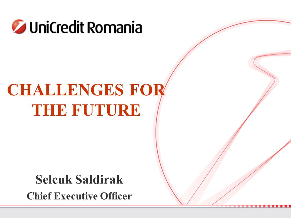 Selcuk Saldirak Chief Executive Officer CHALLENGES FOR THE FUTURE