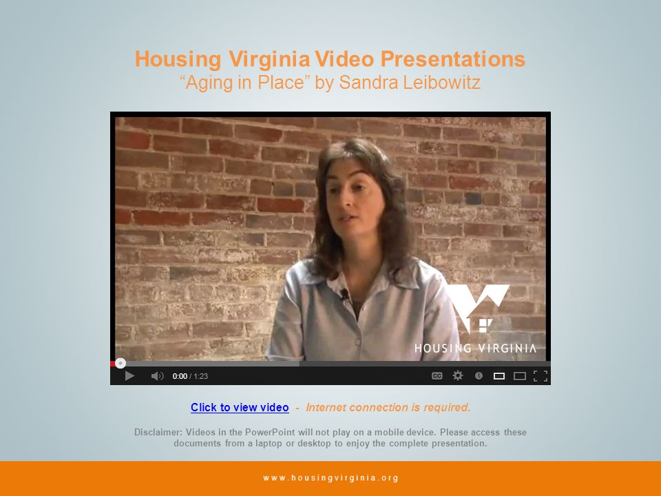 Housing Virginia Video Presentations Aging in Place by Sandra Leibowitz Click to view videoClick to view video - Internet connection is required.