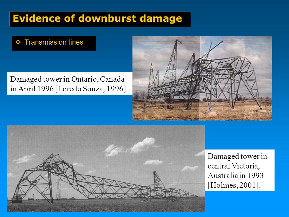 Evidence of downburst damage  Transmission lines Damaged tower in central Victoria, Australia in 1993 [Holmes, 2001].