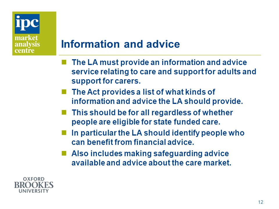 The LA must provide an information and advice service relating to care and support for adults and support for carers.
