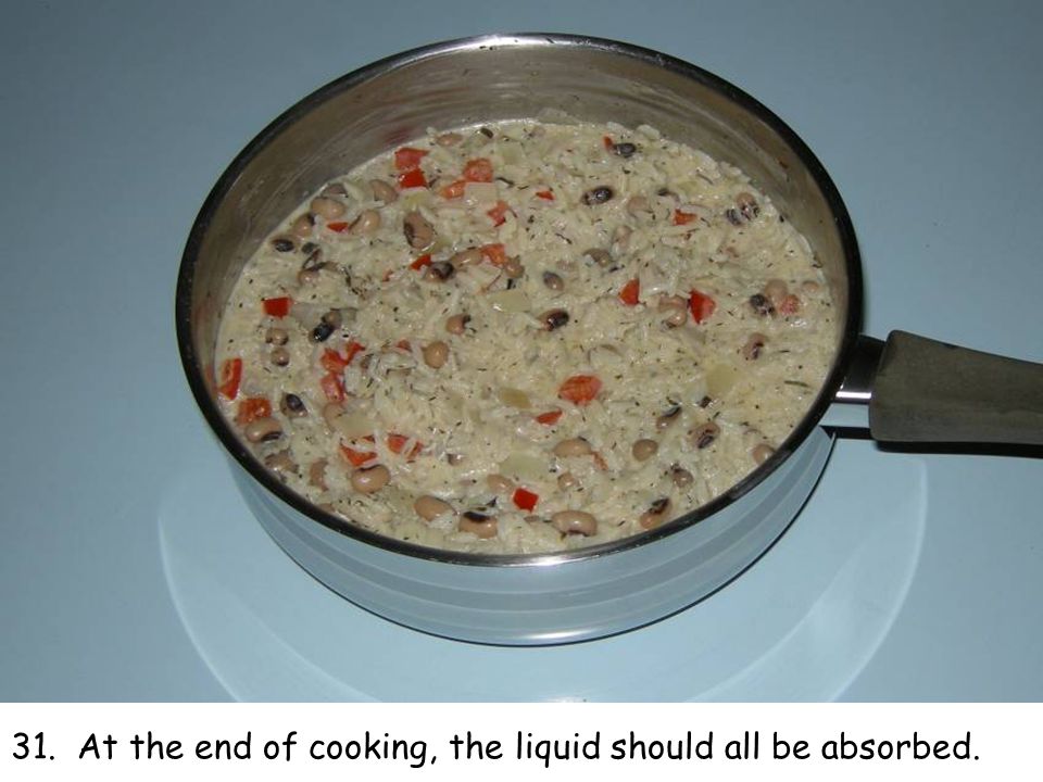 31. At the end of cooking, the liquid should all be absorbed.