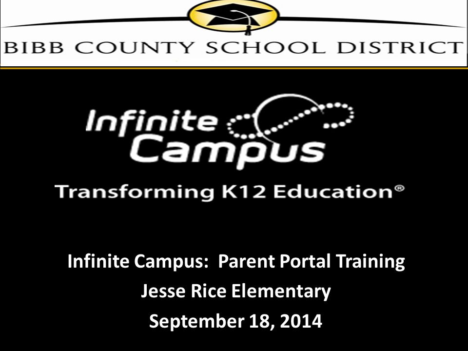 Infinite Campus: Parent Portal Training Jesse Rice Elementary September 18, 2014