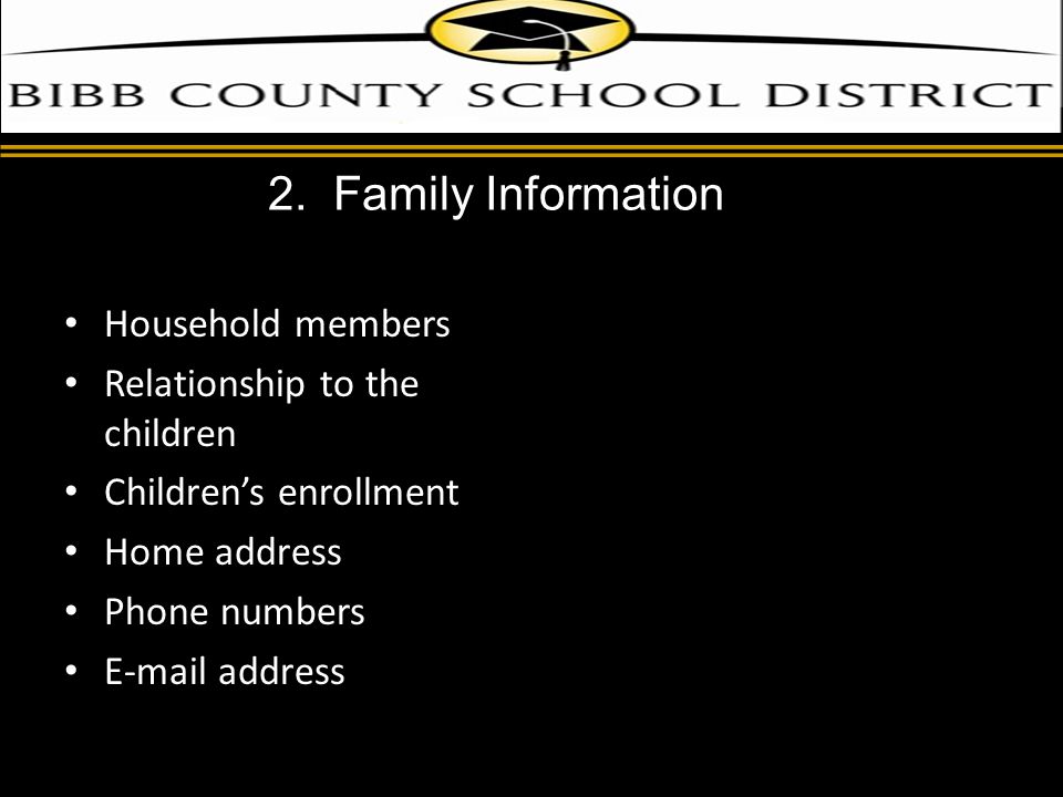 d Household members Relationship to the children Children’s enrollment Home address Phone numbers  address 2.