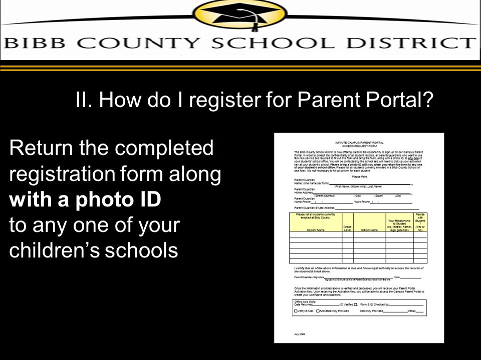 Return the completed registration form along with a photo ID to any one of your children’s schools II.