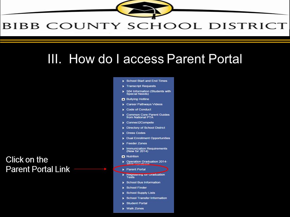 d III. How do I access Parent Portal Click on the Parent Portal Link