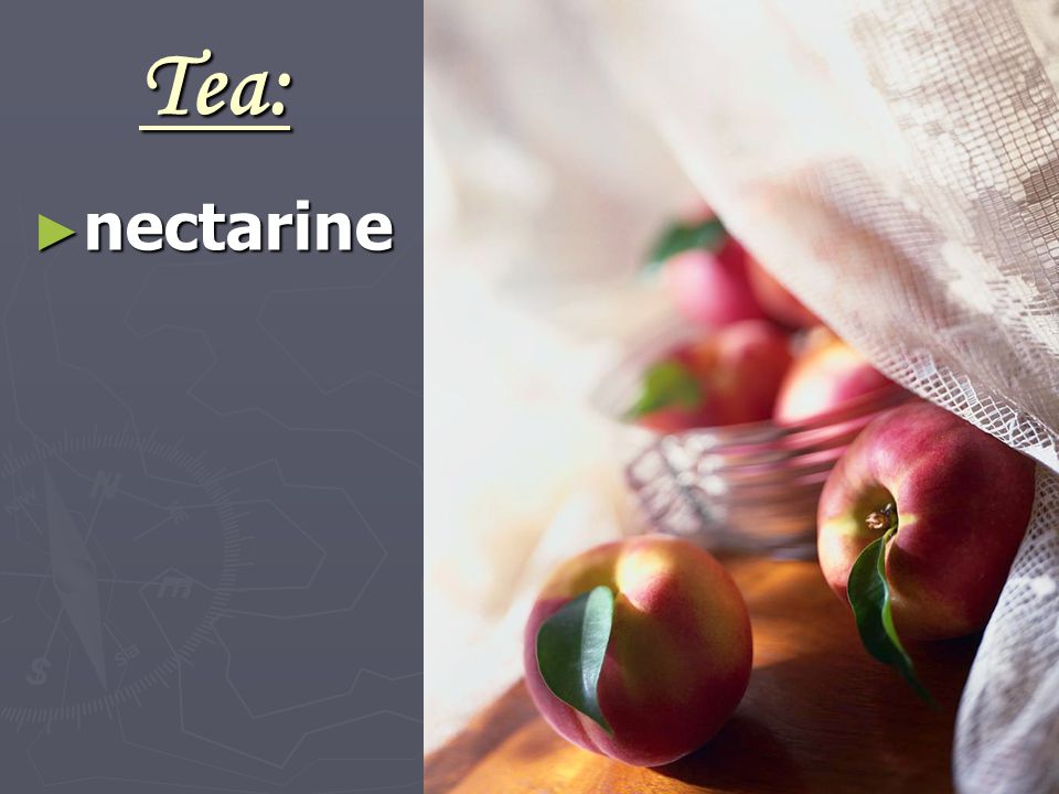 Tea: ► nectarine