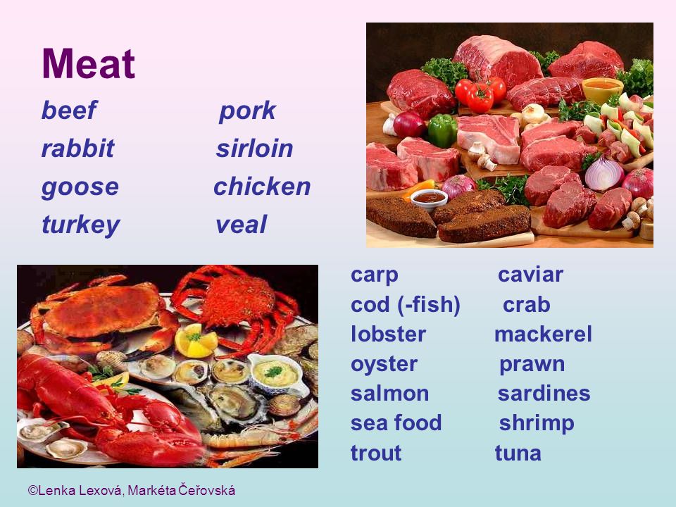 ©Lenka Lexová, Markéta Čeřovská Meat beef pork rabbit sirloin goose chicken turkey veal carp caviar cod (-fish) crab lobster mackerel oyster prawn salmon sardines sea food shrimp trout tuna