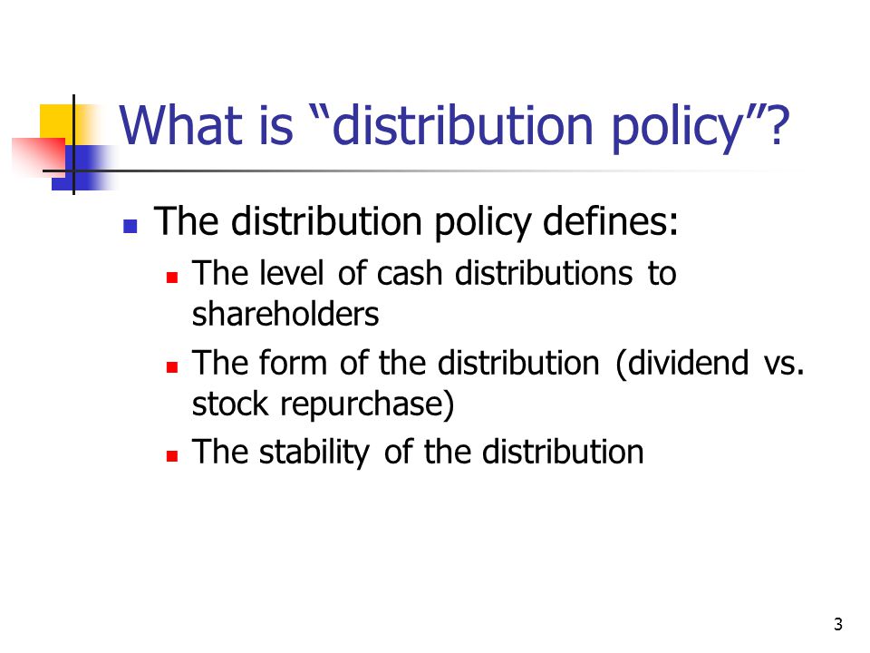 3 What is distribution policy .