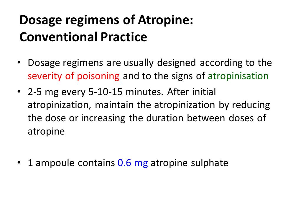 Dosage regimens of Atropine Test dose of Atropine: It is preferable to initiate the antidote therapy with a test dose of parenteral atropine-sulphate (1.2 mg in adults and 0.01 mg/kg in children IV) This therapeutic test provides a measure of severity of organophosphate poisoning.