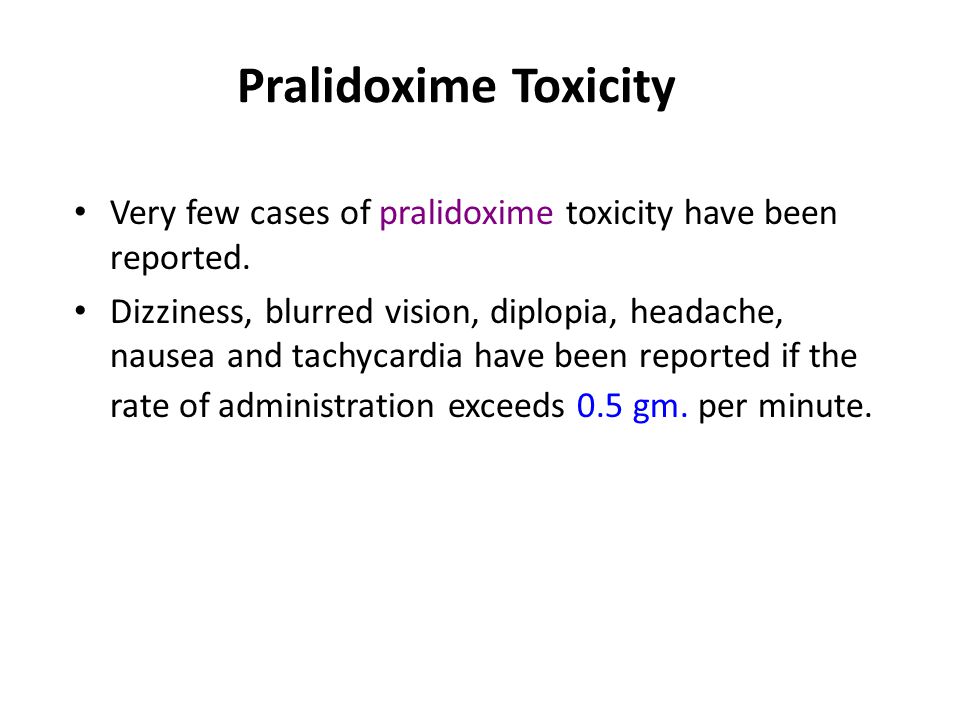 Side effect of pralidoxime Mild biochemical signs of liver toxicity.