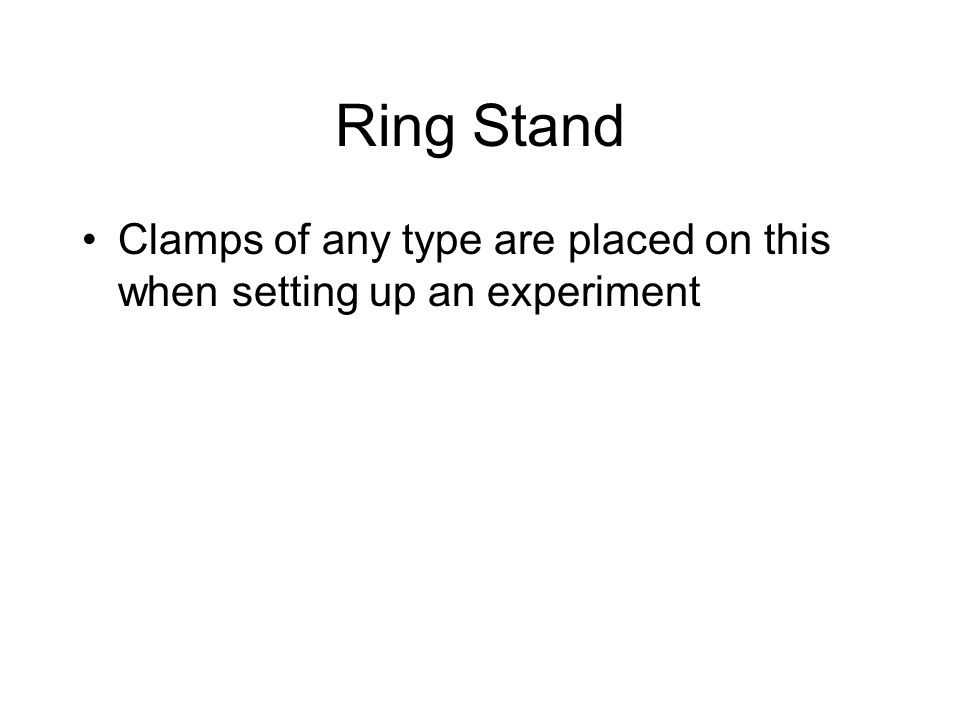 Ring Stand Clamps of any type are placed on this when setting up an experiment