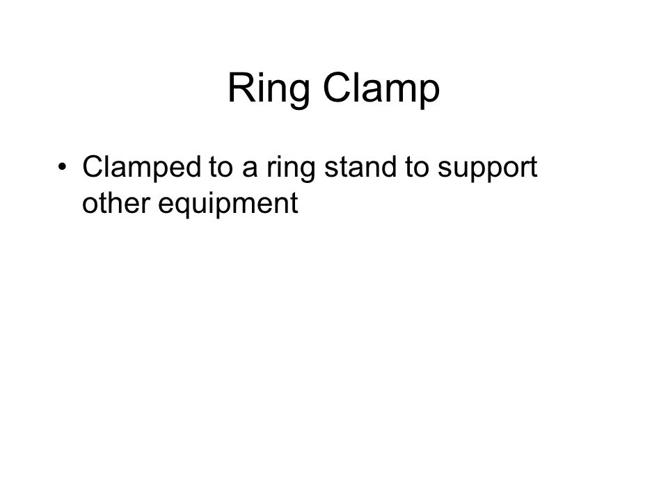 Ring Clamp Clamped to a ring stand to support other equipment
