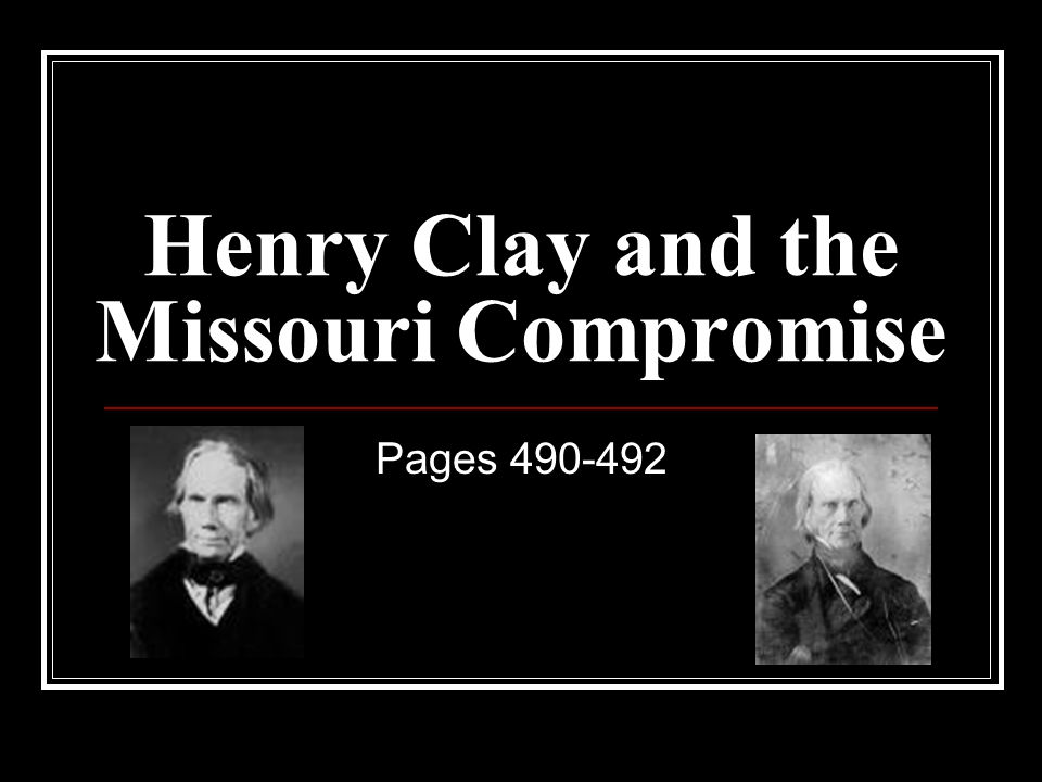 Henry Clay and the Missouri Compromise Pages