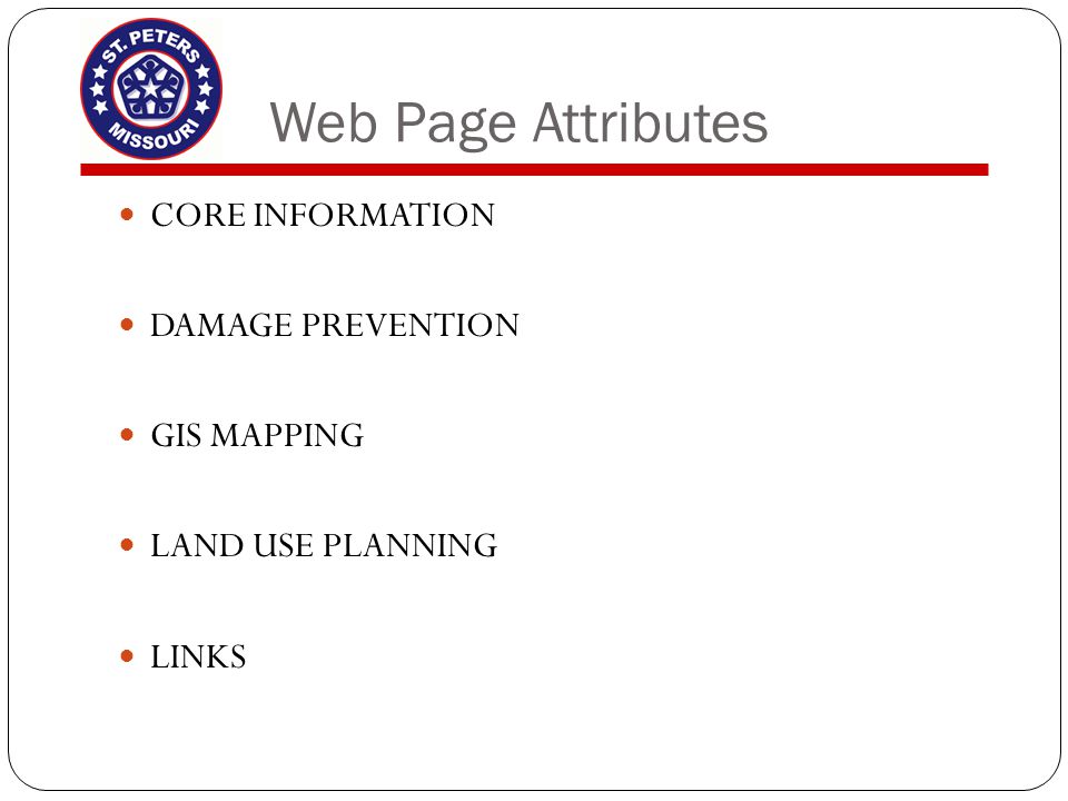 Web Page Attributes CORE INFORMATION DAMAGE PREVENTION GIS MAPPING LAND USE PLANNING LINKS