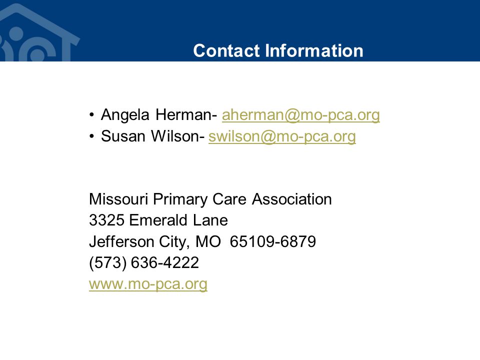 Contact Information Angela Herman- Susan Wilson- Missouri Primary Care Association 3325 Emerald Lane Jefferson City, MO (573)