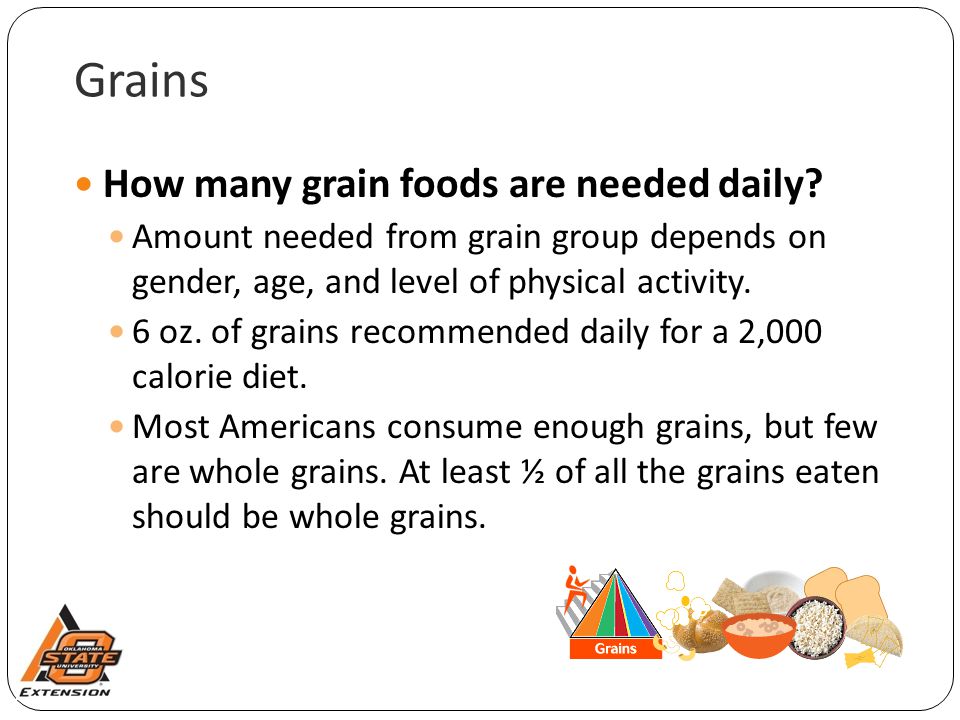 Grains How many grain foods are needed daily.