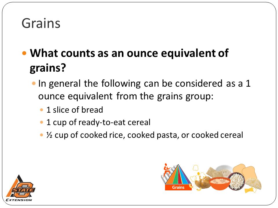 Grains What counts as an ounce equivalent of grains.