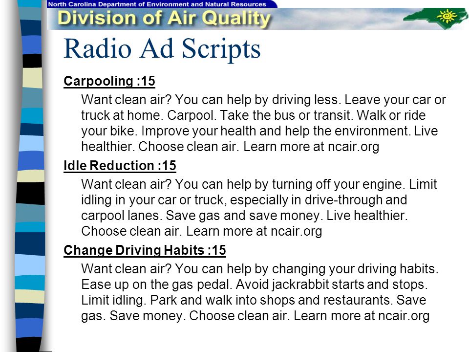 Radio Ad Scripts Carpooling :15 Want clean air. You can help by driving less.