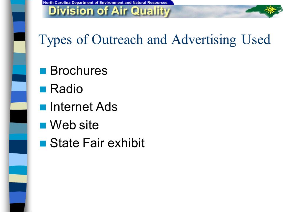 Types of Outreach and Advertising Used Brochures Radio Internet Ads Web site State Fair exhibit