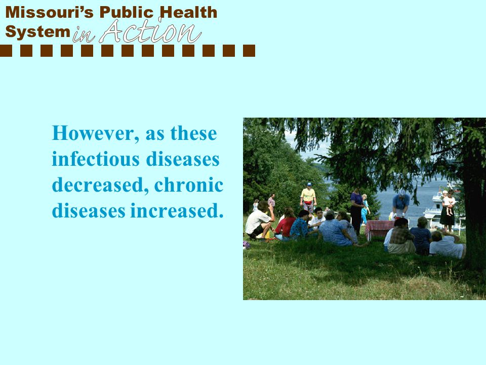 However, as these infectious diseases decreased, chronic diseases increased.