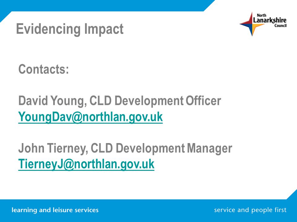 Evidencing Impact Contacts: David Young, CLD Development Officer John Tierney, CLD Development Manager