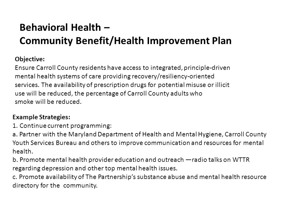 Objective: Ensure Carroll County residents have access to integrated, principle-driven mental health systems of care providing recovery/resiliency-oriented services.