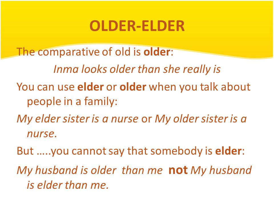 Write the comparative old older. Отличия Elder и older. Eldest oldest разница. Older Elder упражнения. Old elderly разница.