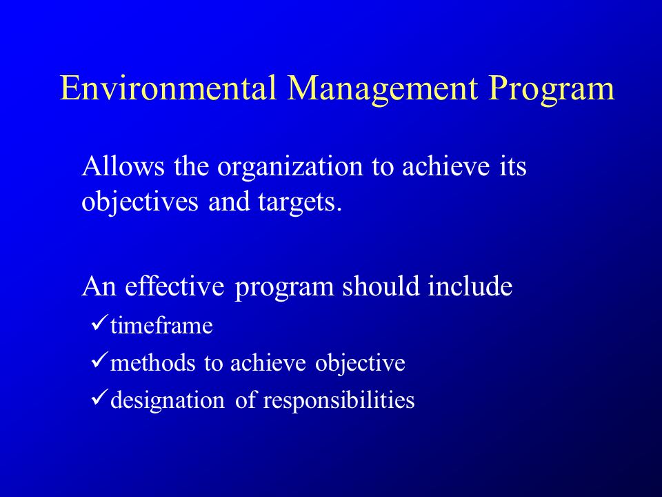 Environmental Management Program Allows the organization to achieve its objectives and targets.