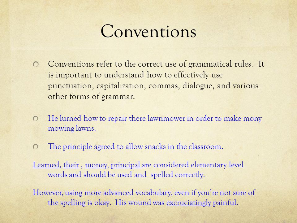 Conventions Conventions refer to the correct use of grammatical rules.