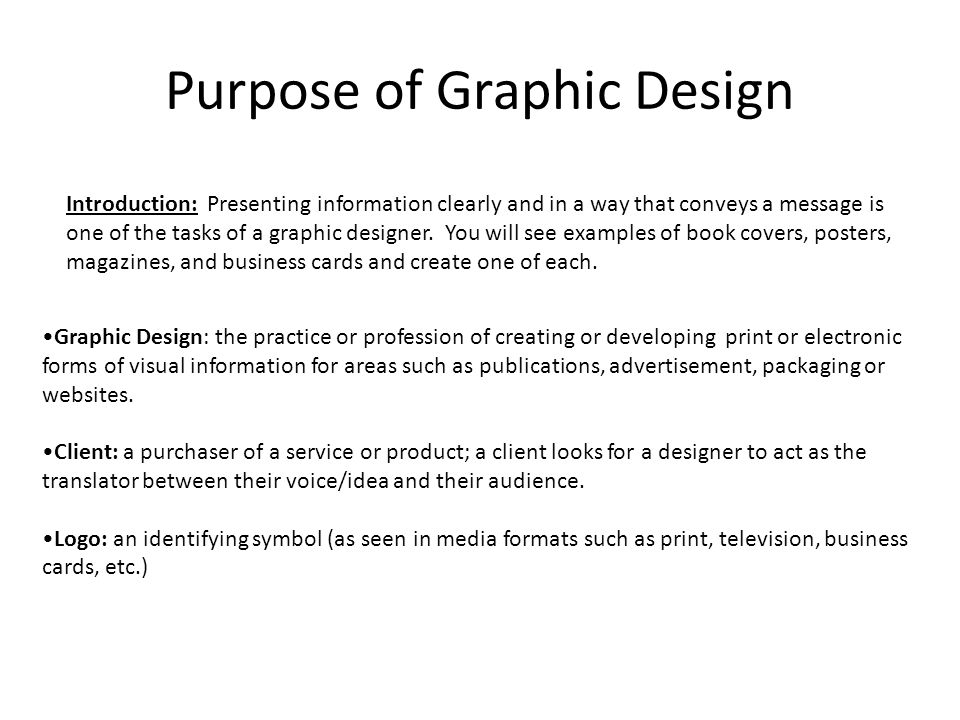 Purpose of Graphic Design Introduction: Presenting information clearly and in a way that conveys a message is one of the tasks of a graphic designer.