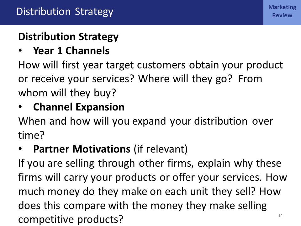 MARKETING OCT 4 Distribution Strategy Year 1 Channels How will first year target customers obtain your product or receive your services.