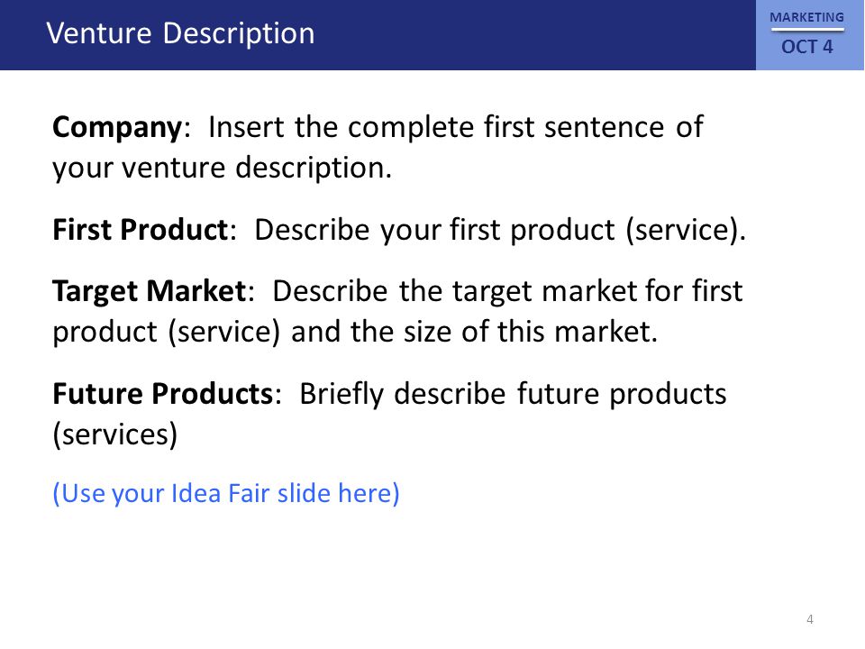 MARKETING OCT 4 Venture Description Company: Insert the complete first sentence of your venture description.