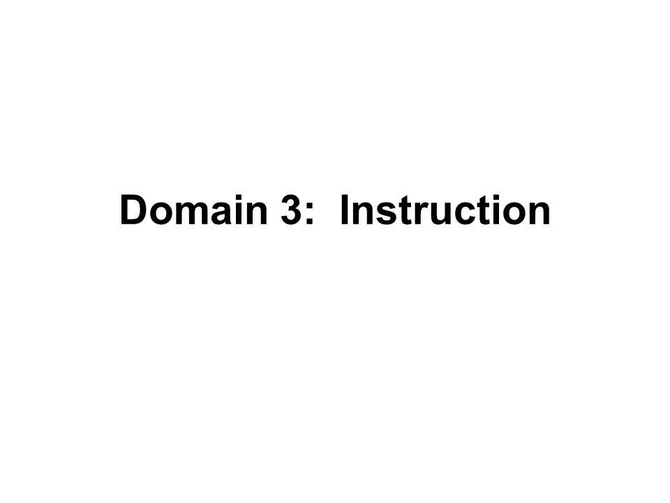 Domain 3: Instruction