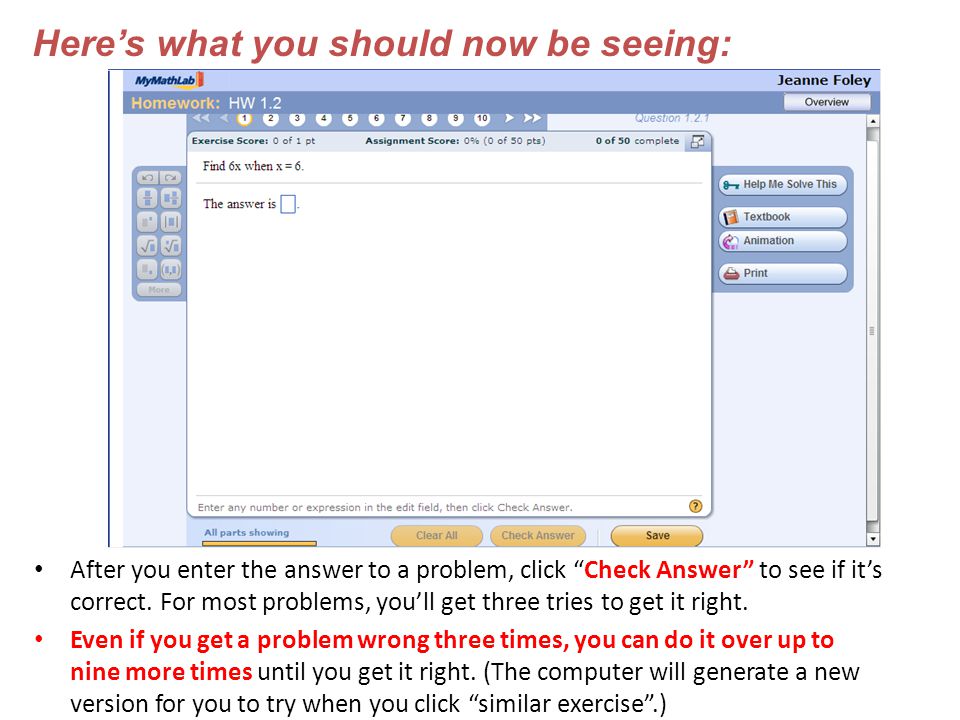 After you enter the answer to a problem, click Check Answer to see if it’s correct.