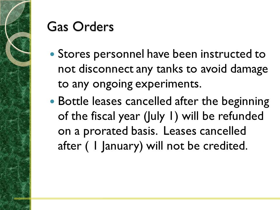 Gas Orders Departments are requested to have empty bottles available for exchange when gas refills are delivered.
