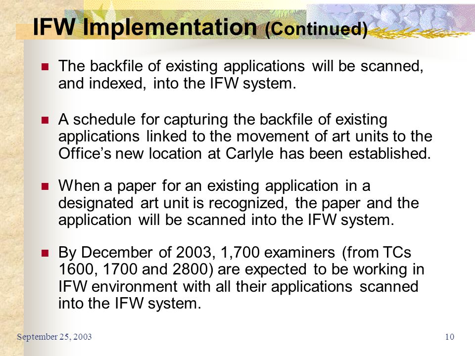 September 25, The backfile of existing applications will be scanned, and indexed, into the IFW system.