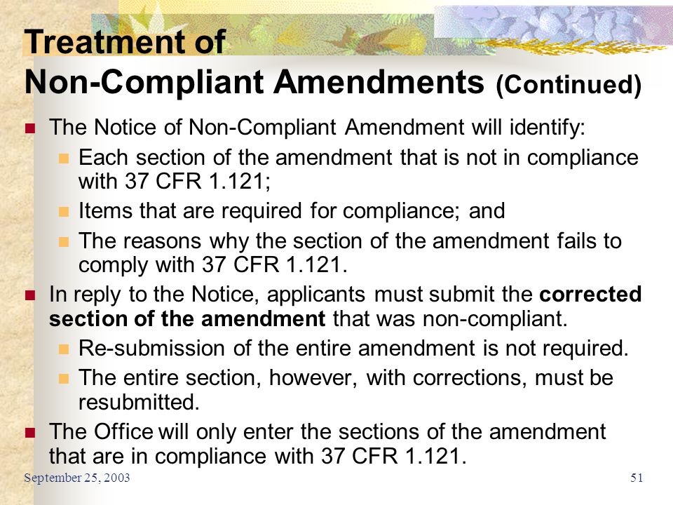 September 25, The Notice of Non-Compliant Amendment will identify: Each section of the amendment that is not in compliance with 37 CFR 1.121; Items that are required for compliance; and The reasons why the section of the amendment fails to comply with 37 CFR