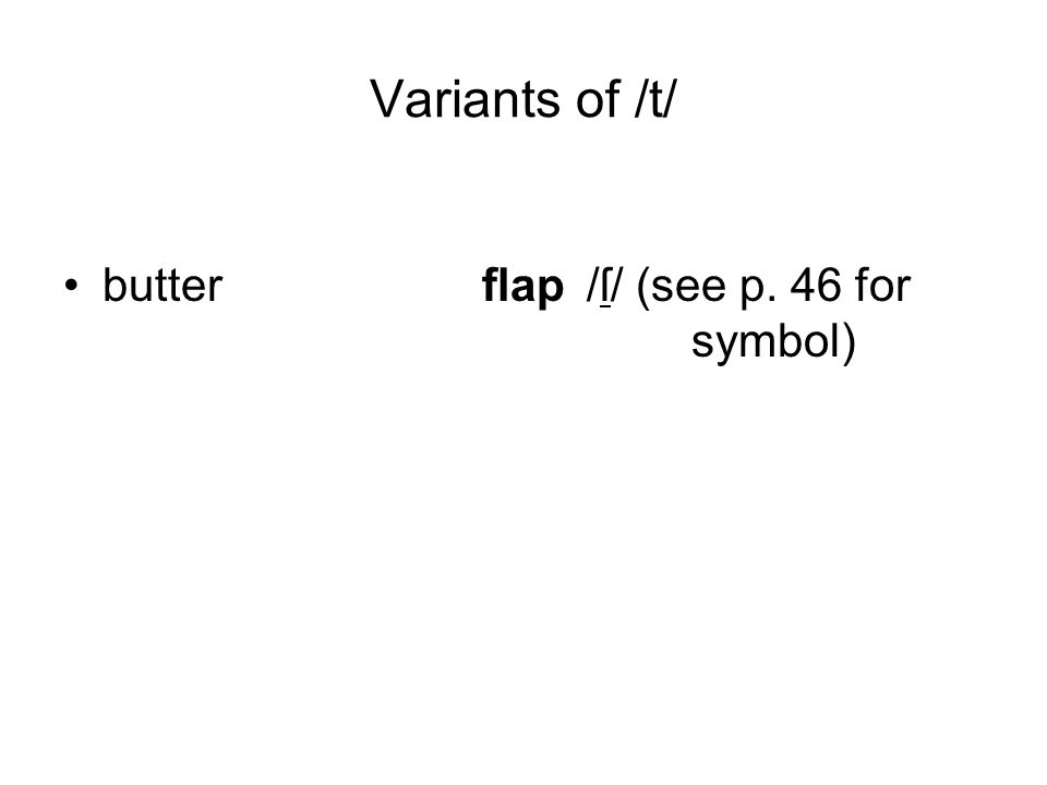 Variants of /t/ butterflap/ſ/ (see p. 46 for symbol)