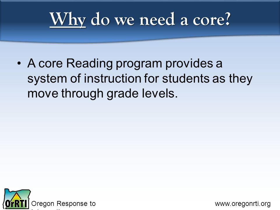 Oregon Response to Intervention   Why do we need a core.