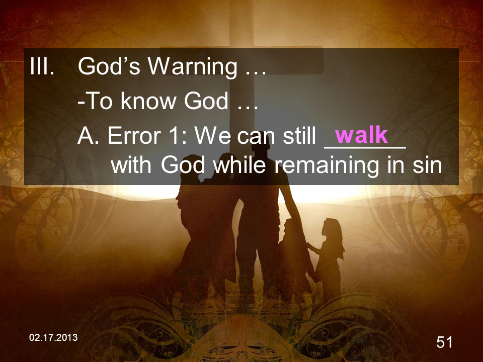 III.God’s Warning … -To know God … A.