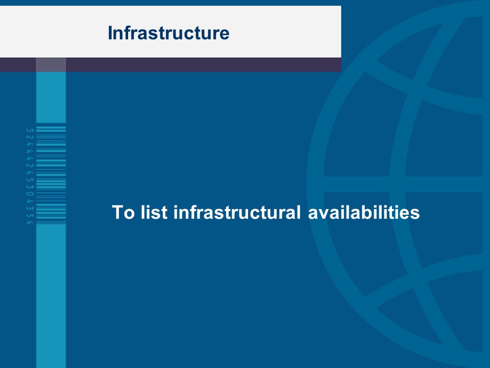 Infrastructure To list infrastructural availabilities