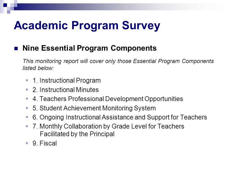 Academic Program Survey Nine Essential Program Components This monitoring report will cover only those Essential Program Components listed below:  1.