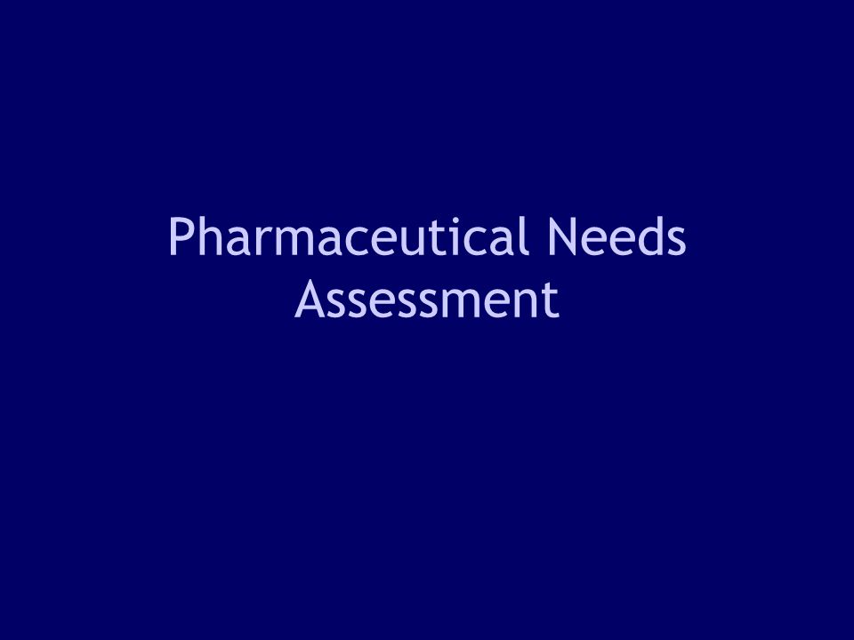 1 Pharmaceutical Needs Assessment