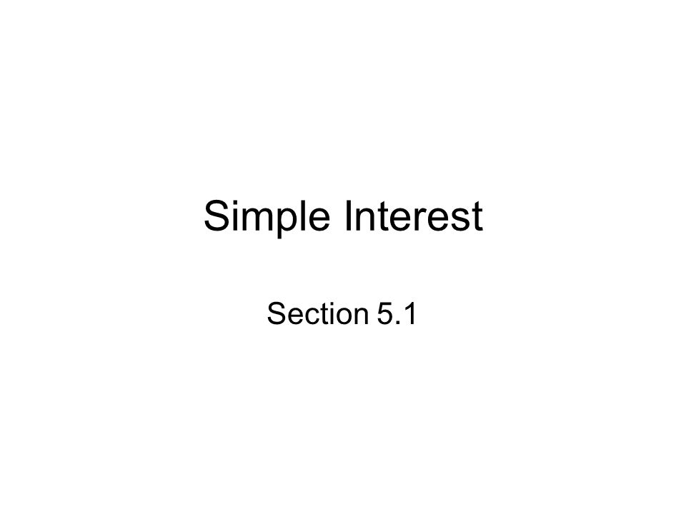Simple Interest Section 5.1